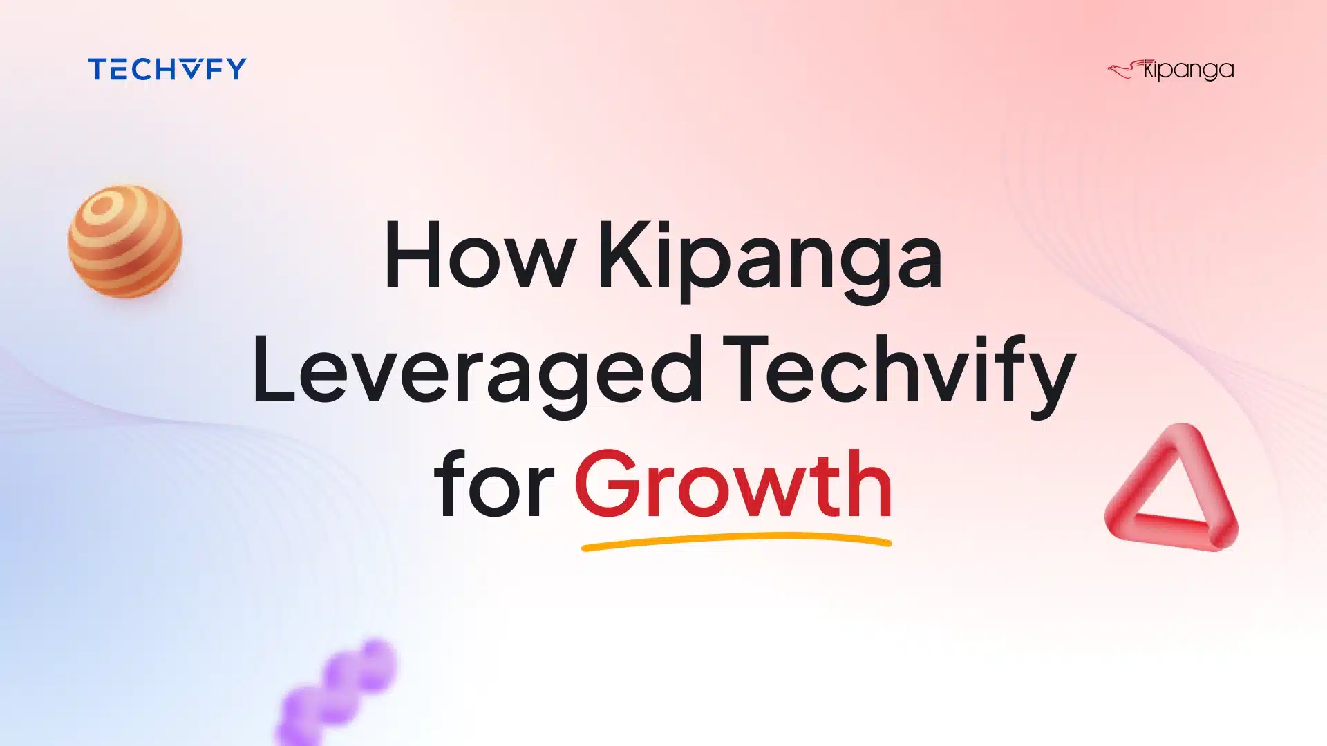 Techvify Kipanga Case Study 1